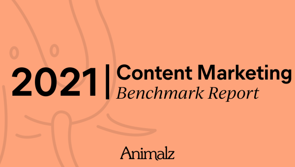 The Animalz Content Marketing Benchmark Report 2021