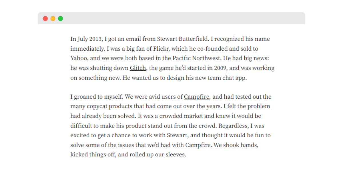 In Andrew Wilkinson’s Slack case study , he positions himself as an equal—even someone that knows better—than Slack founder Stewart Butterfield
